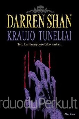 Darren Shan - Kraujo tuneliai: Ten, kur tamsybėse tyko mirti