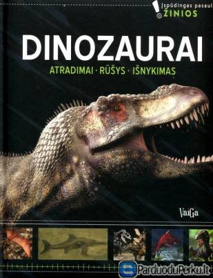 "Dinozaurai. Atradimai. Rūšys. Išnykimas"