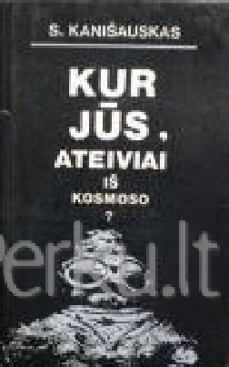 Kanišauskas S. "Kur jūs, ateiviai iš kosmoso? "