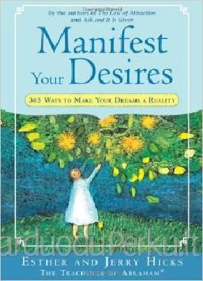 Manifest Your Desires: 365 Ways to Make Your Dreams a Realit