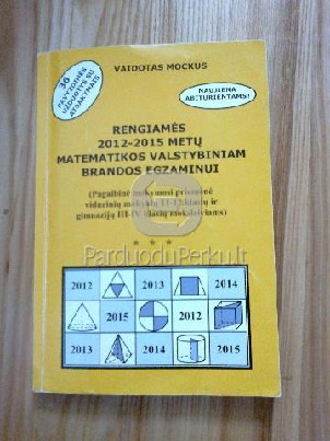 Matematikos užduotys 2012-2015m egzaminams. Vaidotas Mockus