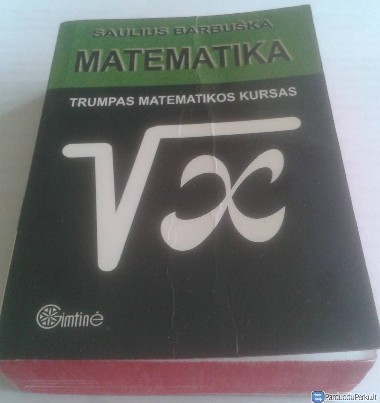 Saulius Barbuška "Matematika. Trumpas matematikos kursas"